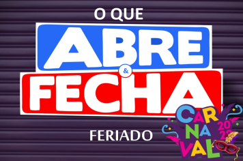 Confira o que abre e fecha durante as festividades de Carnaval no município.