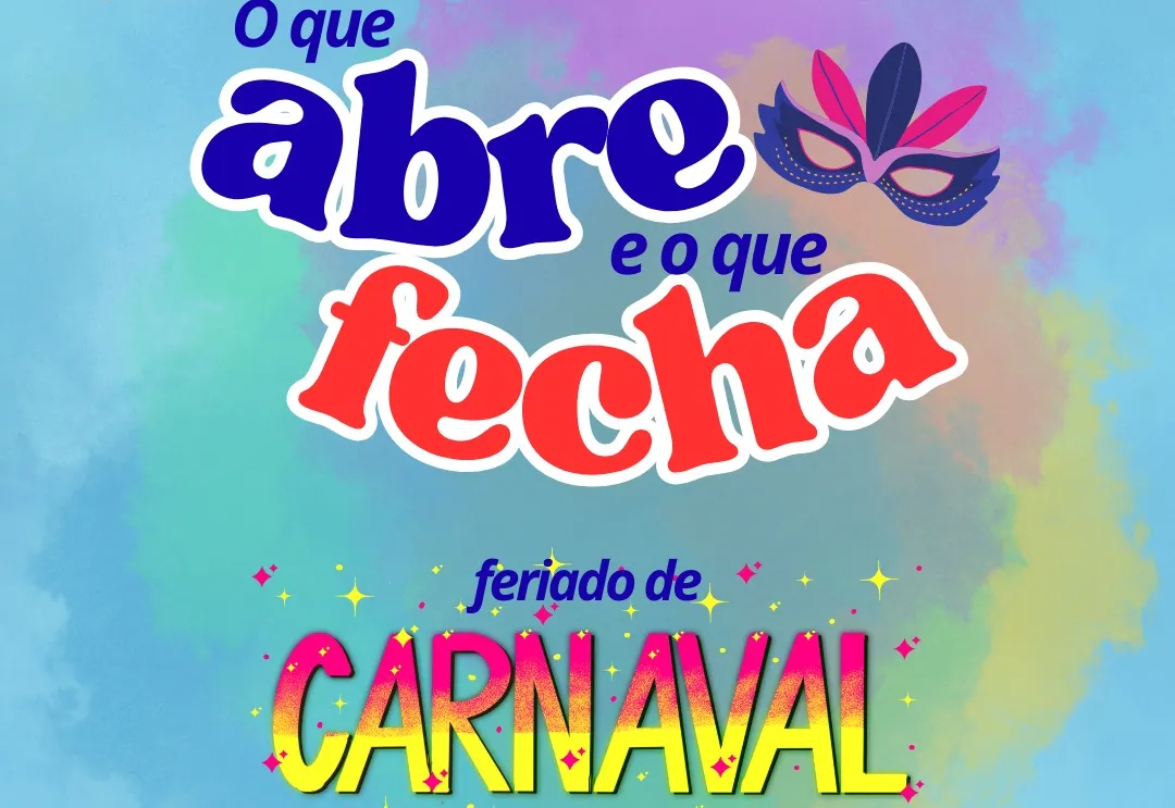Veja o que abre e fecha neste feriado de Carnaval
