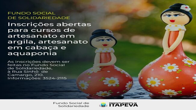 FUNDO SOCIAL DE SOLIDARIEDADE ABRE INSCRIÇÕES PARA CURSOS DE ARTESANATO EM ARGILA, ARTESANATO EM CABAÇA E AQUAPONIA