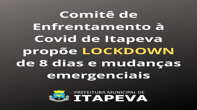 Comitê de Enfrentamento à Covid de Itapeva propõe lockdown de 8 dias e mudanças emergenciais